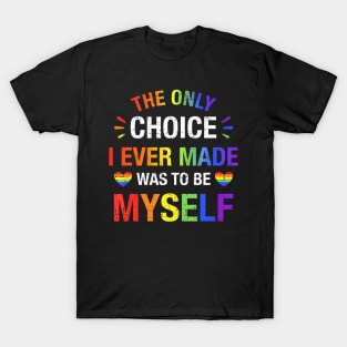 Only Choice Be Myself For Gay And Lesbian Lgbt Pride T-Shirt